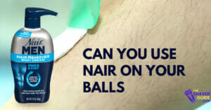 Can You Use Nair On Your Balls? (Safety Guide 2024)