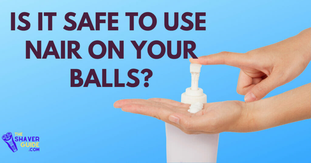 is it safe to use Nair on your balls