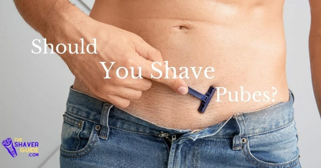 Should You Shave Your Pubes?