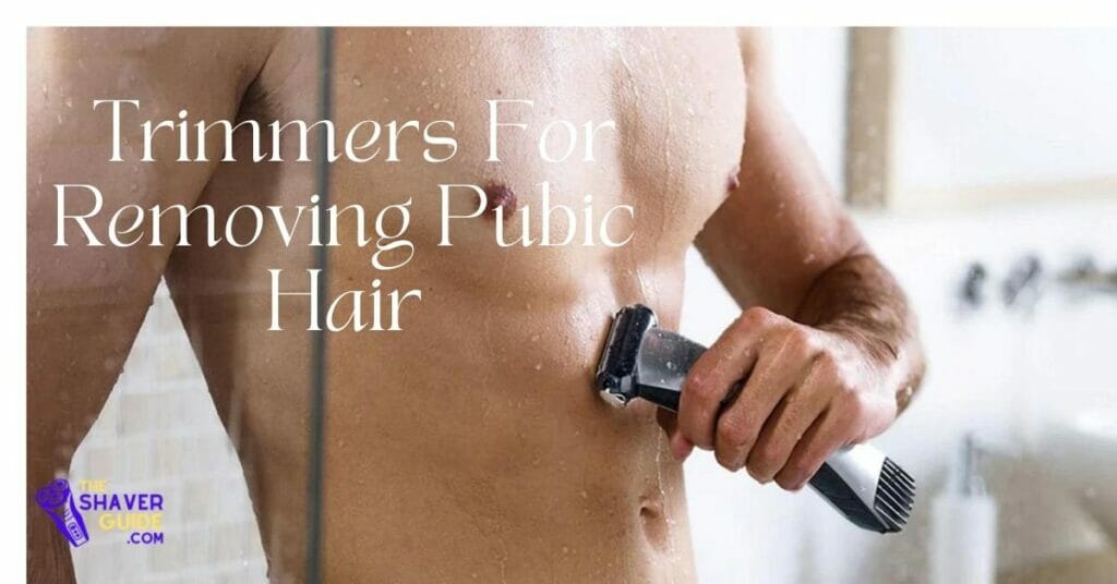 trimmers-are the best ay to remove pubic hair