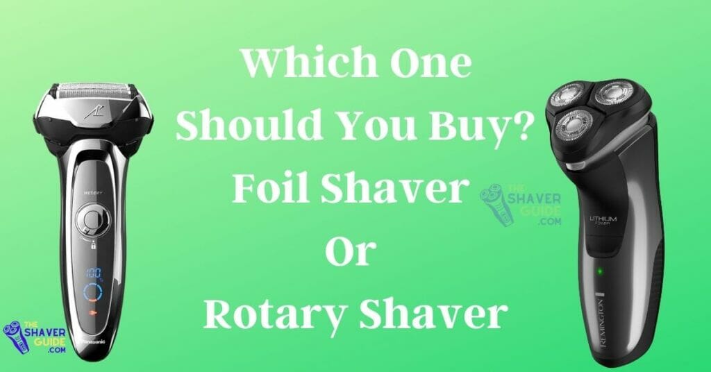 Foil vs Rotary Shaver The Complete Guide for 2024