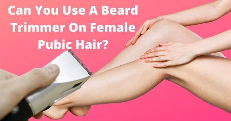 Can-You-Use-A-Beard-Trimmer-On-Female-Pubic-Hair
