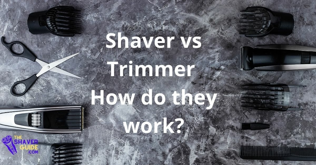 Shaver vs Trimmer Which is Better for You? The Shaver Guide