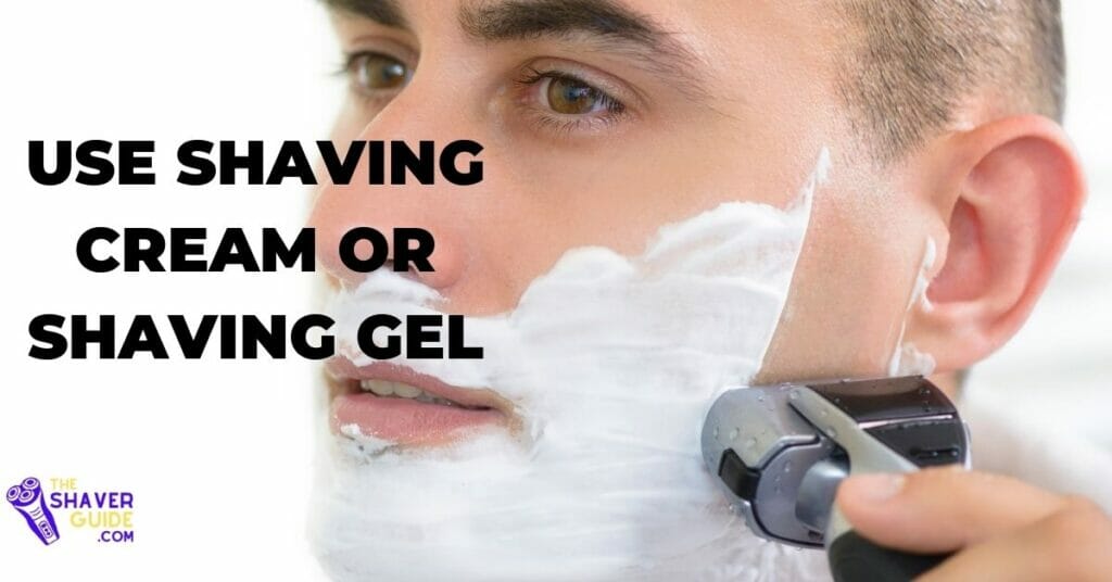 Use-Shaving-Cream-or-Shaving-Gel