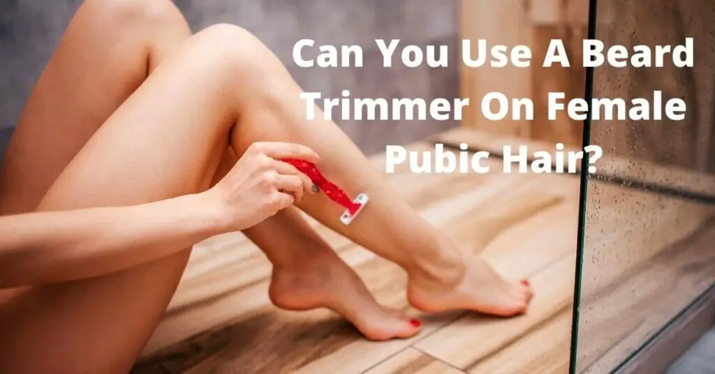 can-you-use-a-beard-trimmer-on-female-pubic-area