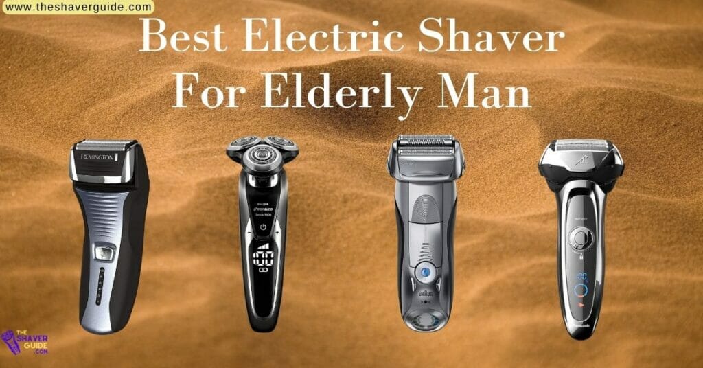 Best-Electric-shaver-for-elderly-man