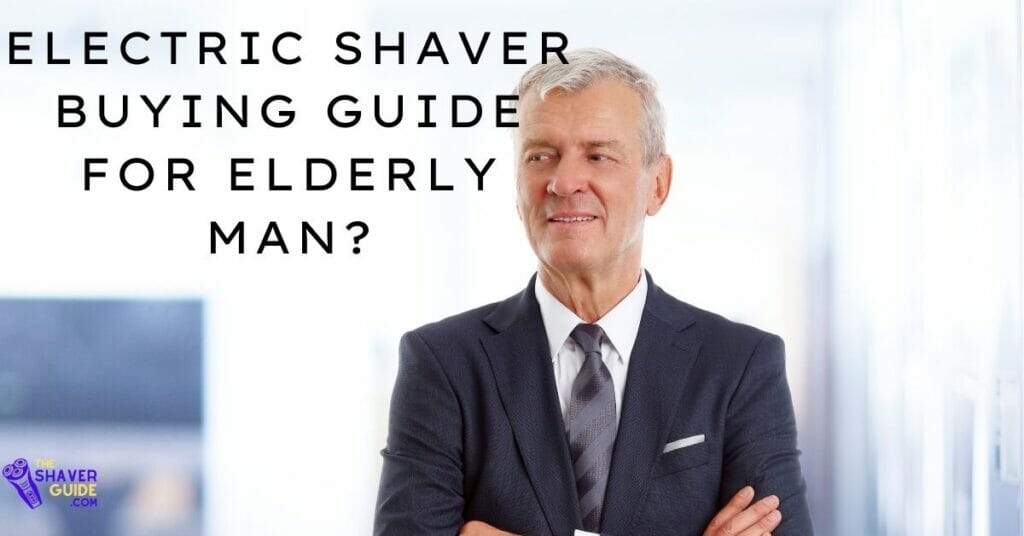Buying-guide-for-Best-Electric-shaver-for-elderly-man