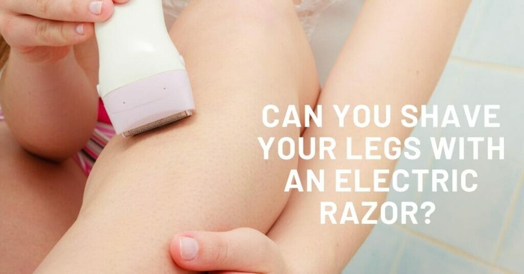 Can-You-Shave-Your-Legs-With-an-Electric-Razor