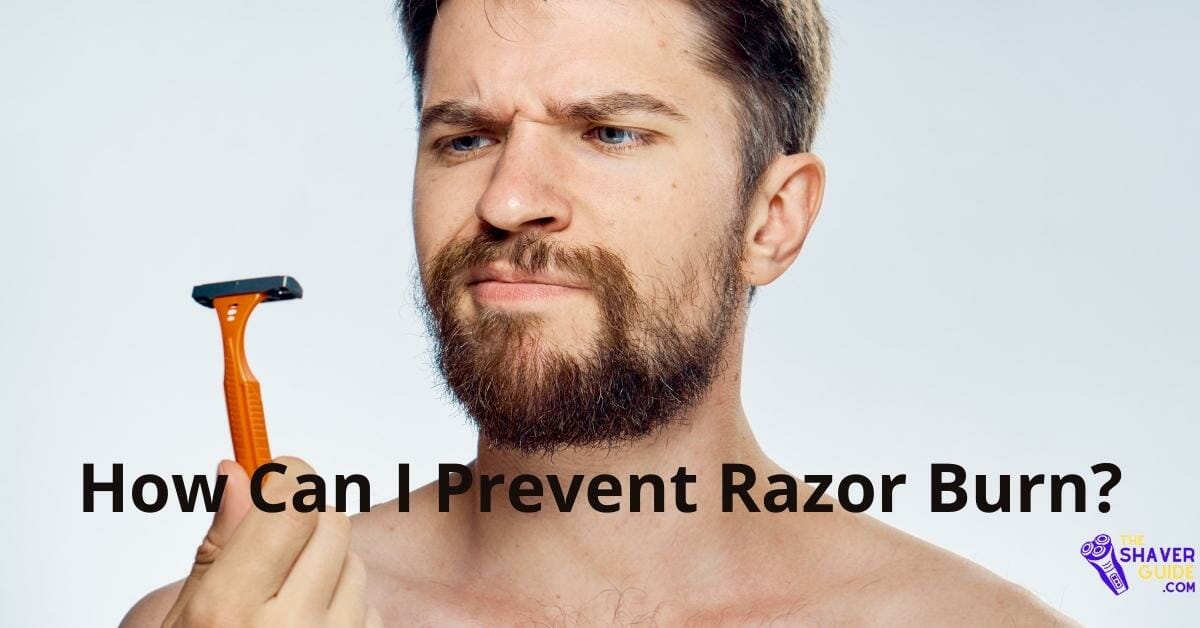 How Long Does Razor Burn Last Causes And Treatment The Shaver Guide