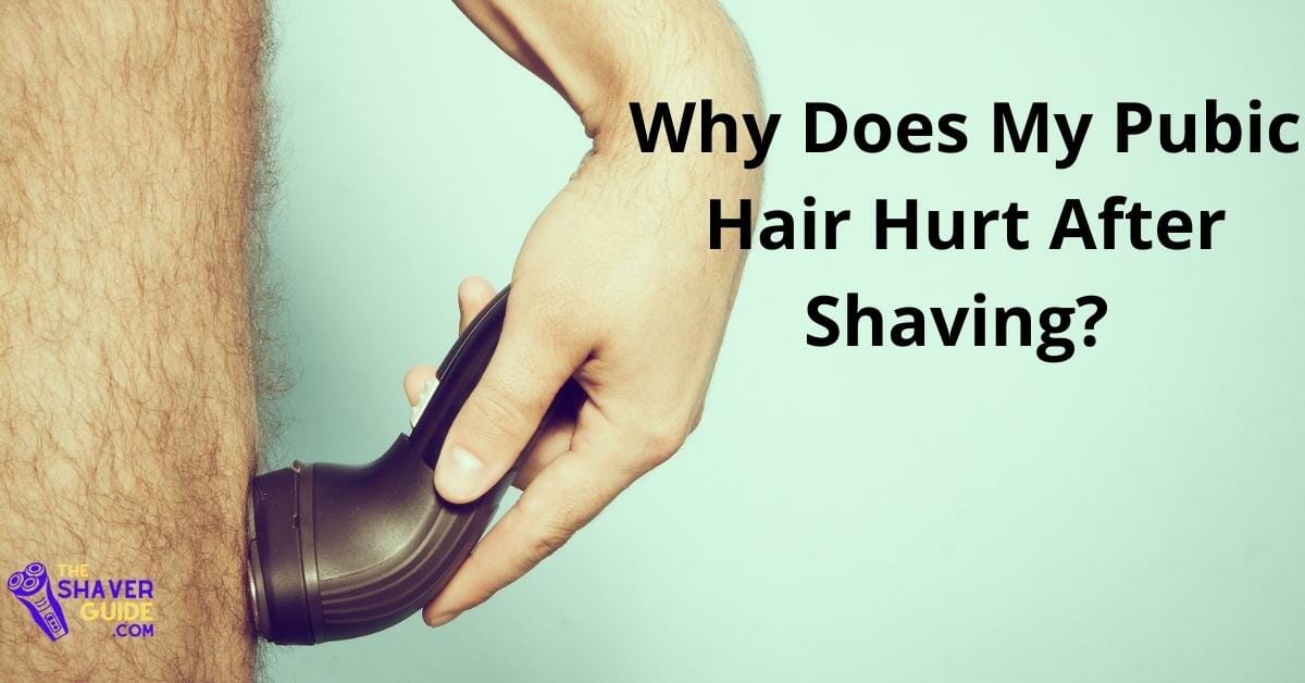 Why Does Pubic Hair Hurt After Shaving? Common Causes and Solutions