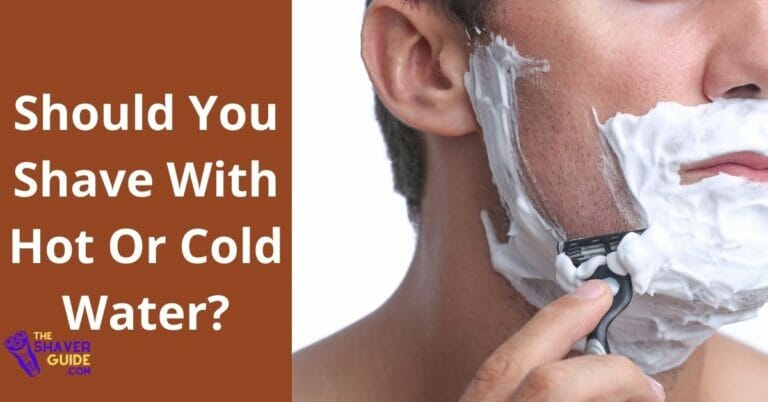 Should you shave with hot or cold water