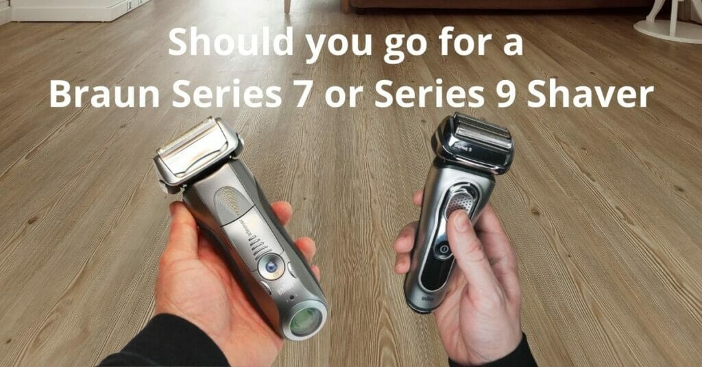 Should you go for a Braun Series 7 or 9