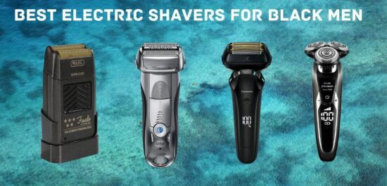 Top 9 Best Electric Shavers For Black Men
