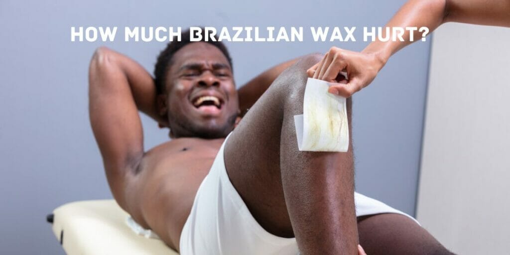 How much Brazilian Wax Hurt