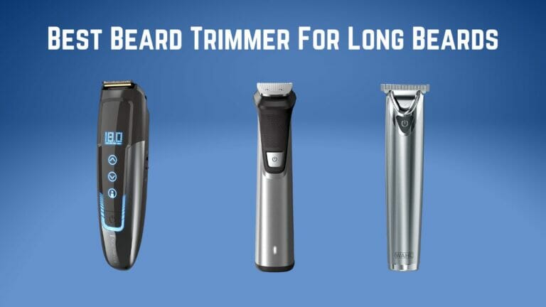 Best Beard Trimmer For Long Beards