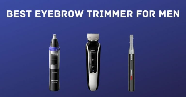 Best Eyebrow Trimmer for Men
