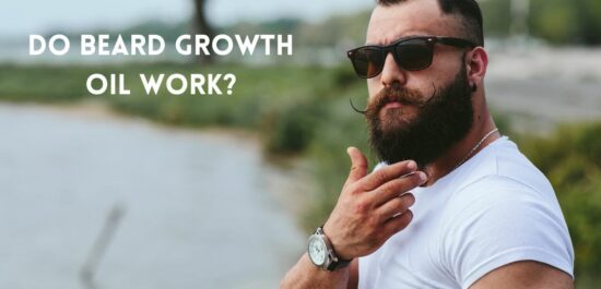Do Beard Growth Oil Work? Everything You Need to Know