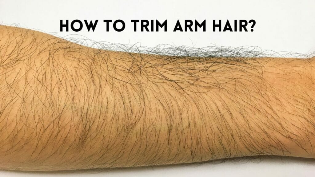 best-techniques-for-trimming-arm-hair-simple-tips-and-methods-the